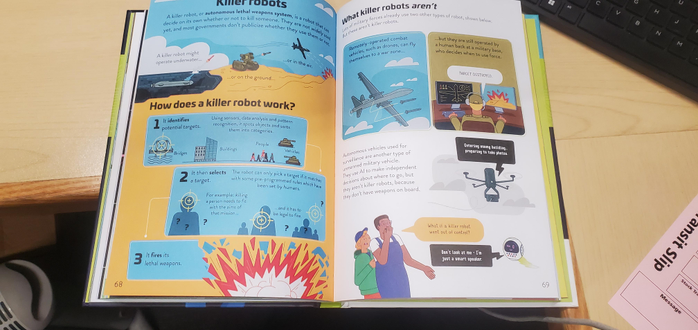 Two page spread about Killer Robots. 
Cute illustrations,  explanation of how "countries ' can use AI for targeting and all very sanitised....