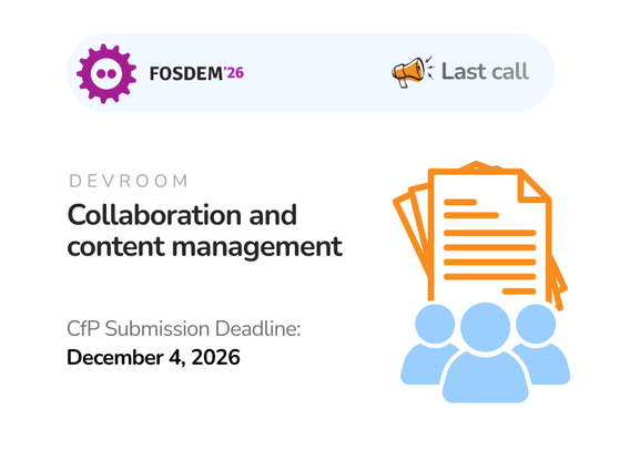L£¥ FOSDEM'26 @ Last call
DEVROOM

Collaboration and content management 
CfP Submission Deadline: 
December 4, 2026
