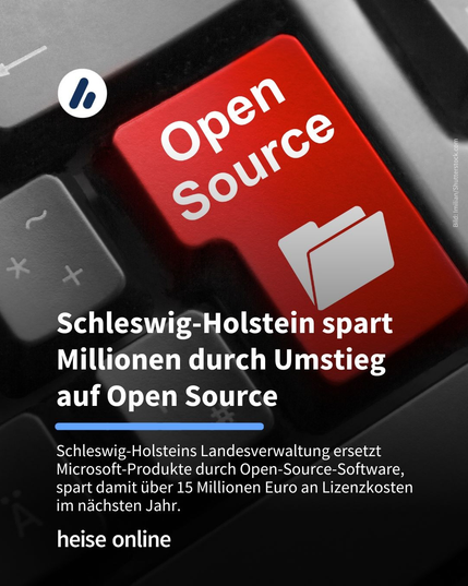 Auf dem Bild ist eine Computertastatur zu sehen. Auf einer roten Taste steht „Open Source”.  Im Bild steht: "Schleswig-Holstein spart Millionen durch Umstieg auf Open Source" darunter steht: "Schleswig-Holsteins Landesverwaltung ersetzt Microsoft-Produkte durch Open-Source-Software, spart damit über 15 Millionen Euro an Lizenzkosten im nächsten Jahr."
