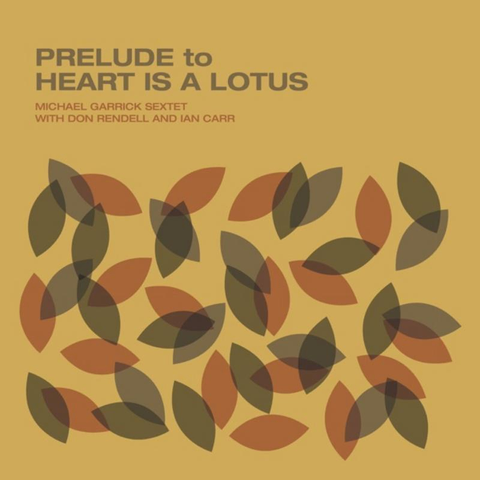 Cover: Michael Garrick Sextet - Heart Is A Lotus (Feat. Don Rendell & Ian Carr)