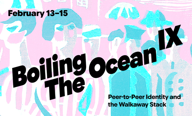 Sharepic with an abstract painting of people with hats and umbrellas in pink and cyan in the background. The text reads:

Boiling The Ocean 9
February 13-15

Peer-to-Peer Identity and the Walkaway Stack