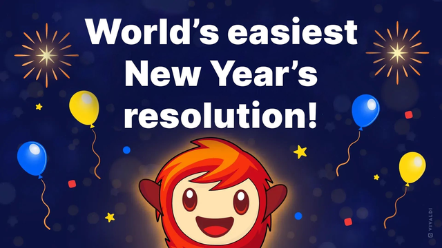 A simple image with the Vivaldi mascot and the saying: World's easiest New Year's resolution!