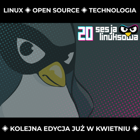Po lewej pingwin patrzący się na czytającego posta spojrzeniem pełnym emocji, które trudno określić. Wyzwanie? Ciekawość? Czy może coś zupełnie innego...? Po prawej logo 20 Sesji Linuksowej. Podpis na górze: Linux, open source, technologia. Podpis na dole: Kolejna edycja już w kwietniu
