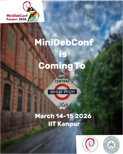 A poster saying - MiniDebConf is Coming to (Kanpur Central India Railway board) March 14-15, 2026 IIT Kanpur. It has a bird with Debian swirl logo and MiniDebConf Kanpur 2026 written on the top left. A building can be seen in the background of the poster. 