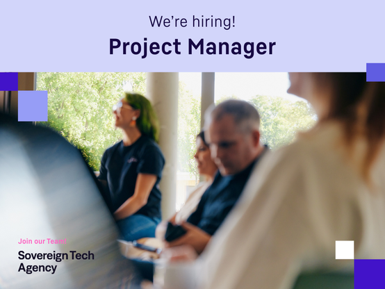 We're hiring! graphic with several Sovereign Tech Agency team members partially visible, and the words "Project Manager" in the center and "join our team! Sovereign Tech Agency" in the lower left.