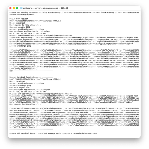 Application screenshot of the terminal from my laptop, showing debug output of an ActivityPub message being sent from one account and received by another.

It's really a bunch of gibberish, but that's the point. The messages are "end to end" encrypted using MLS, so there's nothing to actually read. And the lack of readable information is the whole point.