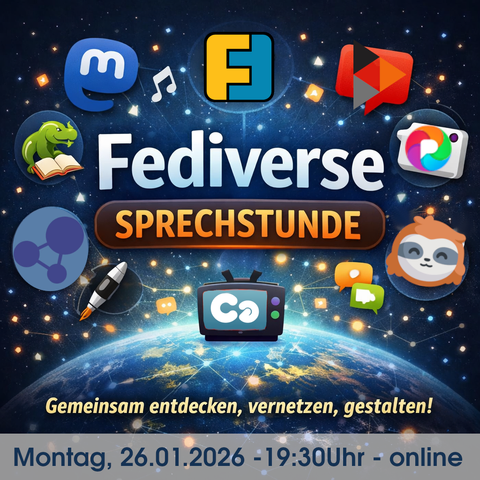 Fediverse Sprechstunde 
Gemeinsam entdecken, vernetzen, gestalten!
Montag, 26.01.2026 - 19:30 Uhr - online
In der Mitte steht der Schriftzug „Fediverse Sprechstunde“, umgeben von vernetzten Symbolen verschiedener Fediverse-Dienste. Leuchtende Verbindungslinien und ein digitaler Globus im Hintergrund visualisieren das dezentrale, miteinander verbundene soziale Netzwerk. Der Fokus liegt auf Austausch, Vernetzung und gemeinsamer Gestaltung des Fediverse.