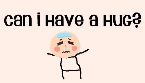 image displays a simple cartoon drawing of a sad character with a sad expression, a blue patch on their forehead (indicating sickness or distress), and outstretched arms conveys a feeling of sadness, sickness, or a need for comfort. With the text "can i have a hug?".