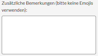 Screenshot einer Bestellwebsite:
"Zusätzliche Bemerkungen (bitte keine Emojis verwenden):"
darunter ein leeres Eingabefeld