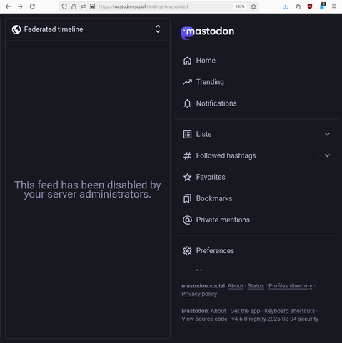 Screen shot of Mastodon in a desktop web browser with the "advanced web interface" setting enabled.

One of the columns is the "Federated timeline" feed, which is empty. Instead of the usual list of toots, there's a message that reads "This feed has been disabled by your server administrators."