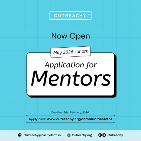 Outreachy flyer announcing that mentor applications are open for the May 2026 cohort. The design uses a blue background with bold text reading ‘Application for Mentors.’ The deadline is 26 February 2026, and mentors are directed to apply at outreachy.org/communities/cfp.