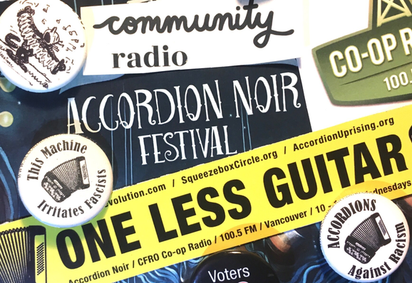 Collage of promotional material for the Accordion Noir radio show and festival. Yellow accordion sticker that says “one less guitar”. Buttons that say: This machine irritates fascists, and Accordions against racism. 