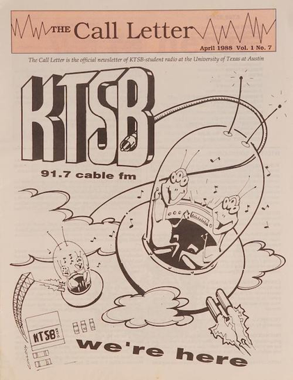 Cover of an issue of The Call Letter, a newsletter from KTSB 91.7 cable FM, the predecessor to KVRX-FM at the University of Texas, Austin. Source: DLARC College Radio (digitized from KVRX’s on-site collection) featuring cartoon aliens in spacecraft and text: "we're here.”