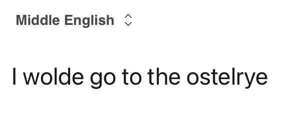 Kagi Translate screenshot, showing “i would like to go to the hotel” in “Middle English”, as “I wolde go to the ostelrye”.