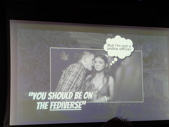 Annoying guy at party meme. He's yelling, "You should be on the Fediverse". She is thinking, "But I'm not a police officer!" 