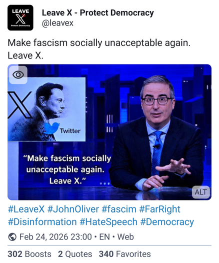 A screenshot of a post on Mastodon where John Oliver says "Make fascism socially unacceptable again. Leave X.