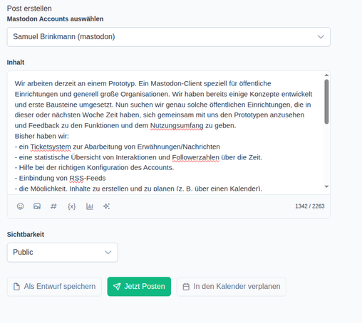 Screenshot von einer Software Anwendung. Post erstellen ansicht. Man kann den Mastodon Account auswählen und dann den Inhalt Posten. Entweder als Entwurf speichern, Jetzt Posten oder in den Kalender verplanen
