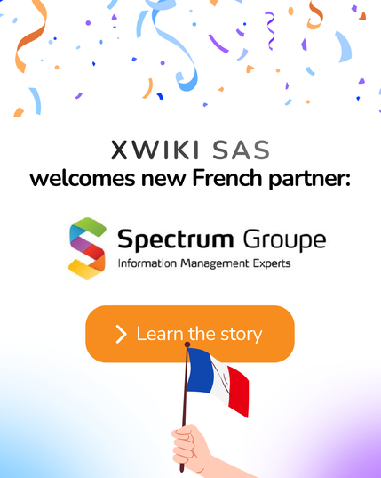 XWIKI SAS
welcomes new French partner:
Spectrum Groupe
Information Management Experts
> Learn the story

