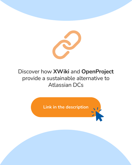 Discover how XWiki and OpenProject
provide a sustainable alternative to
Atlassian DCs
