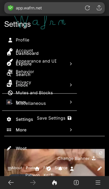 a screenshot of app.wafrn.net on mobile showing the mobile website layout fucked uuppppppp (the Settings pane is open but overlayed onto the background content and a second-tier settings menu is overlayed on top of *that*; its barely readable)