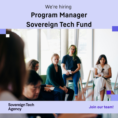 Sovereign Tech Agency recruitment banner reading “We’re hiring Program Manager Sovereign Tech Fund” above a photo of a diverse group of people during a workshop; text at the bottom reads “Sovereign Tech Agency” and “Join our team!”