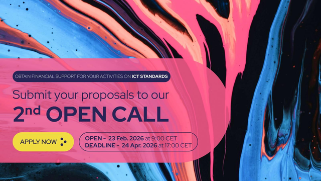 Obtain financial support for your activities in ICT standards -  Submit your proposal to our 2nd Open Call - deadline is 24 April