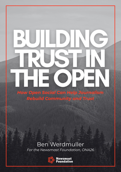 An A4 size page with a black and white image of a forest stretched across a hillside. 

Over the image, text reads: Building Trust in the Open. How Open Social Can Help Journalism Rebuild Community and Trust. Ben Werdmuller. For the Newsmast Foundation, ONA26. 