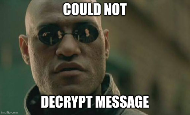 morpheus matrix and it says "could not decrypt message"