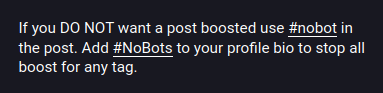 Snapshot from a fediverse bot profile reading: "If you DO NOT want a post boosted use #nobot in the post. Add #NoBots to your profile bio to stop all boosts for any tag.