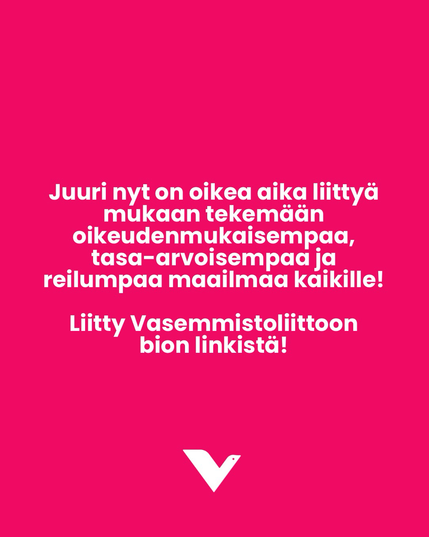 Teksti: Juuri nyt on oikea aika liittyä mukaan tekemään oikeudenmukaisempaa tasa-arvoisempaa ja reilumpaa maailmaa kaikille! Liity vasemmistoliittoon bio linkissä!