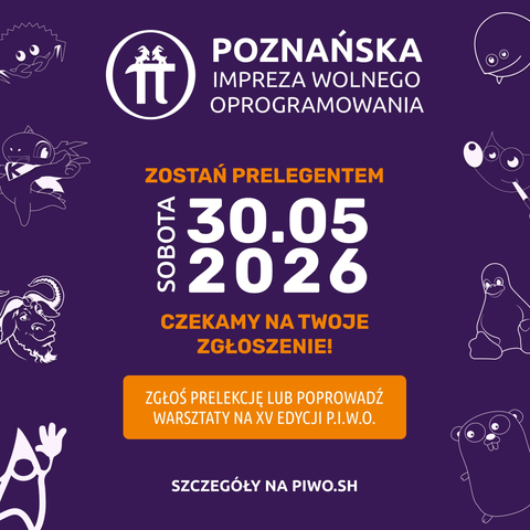 Grafika promująca Poznańską Imprezę Wolnego Oprogramowania. U góry logo PIWO i napis: "Poznańska Impreza Wolnego Oprogramowania". W centrum: "Zostań prelegentem", pionowo "Sobota", obok duża data "30.05 2026" oraz hasło "Czekamy na Twoje zgłoszenie!". Niżej pomarańczowy prostokąt z tekstem: "Zgłoś prelekcję lub poprowadź warsztaty na XV edycji P.I.W.O.". Na dole: "Szczegóły na piwo.sh". Po bokach ozdobne rysunki maskotek związanych z wolnym oprogramowaniem.