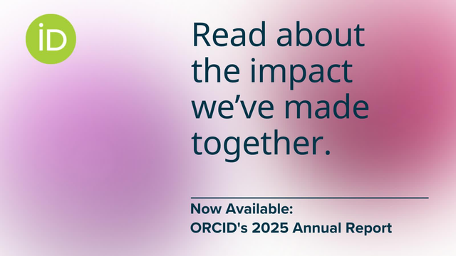Read about the impact we've made together. Now Available: ORCID's 2025 Annual Report