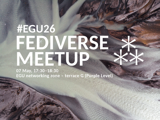 FEDIVERSE MEETUP at EGU26
Location and time available in this toot