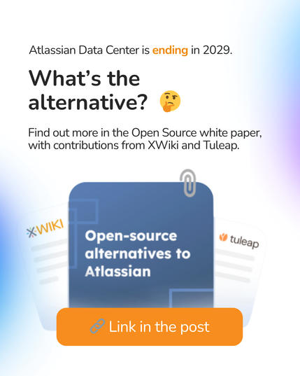 Atlassian Data Center is ending in 2029.
9
What's the
alternative? &
Find out more in the Open Source white paper,
with contributions from XWiki and Tuleap.
]
ENR
~ %\N Open-source  tuleg,
alternatives to
Atlassian
Link in the post

