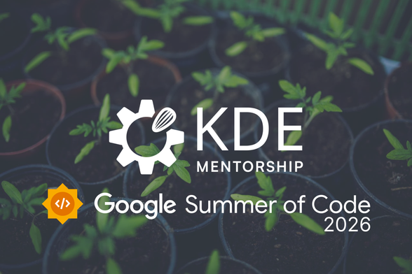 A bunch of budding plants in flowerpots. Over it is the logo of KDE's mentorship division. Under that is Google's logo for GSoC and the words "Google Summer of Code 2026"