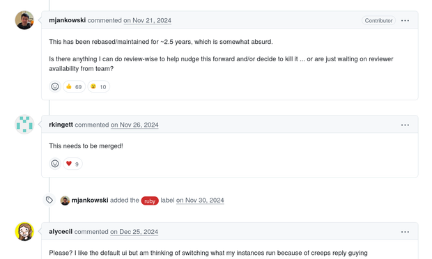  mjankowski
commented
on Nov 21, 2024

This has been rebased/maintained for ~2.5 years, which is somewhat absurd.

Is there anything I can do review-wise to help nudge this forward and/or decide to kill it ... or are just waiting on reviewer availability from team?

 rkingett
commented
on Nov 26, 2024

This needs to be merged!