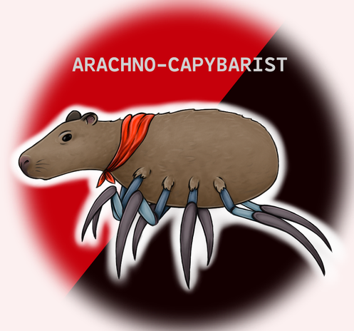 Cartoon style drawing of a hybrid creature. It's a capybara with four pairs of slightly metalic-looking spider legs. It is wearing small red shawl on it's neck. There is blurry circle as a background, diagonally divided into red and black halves like anarchist flag. Above creature's back is white all-capitals text "arachno-capybarist".