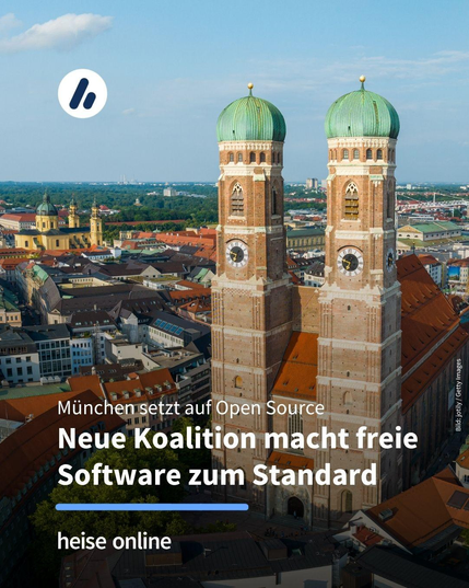 Das Bild zeigt die Frauenkirche München. Im Bild steht: "
München setzt auf Open Source
Neue Koalition macht freie Software zum Standard"
