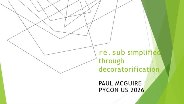 Slides for Paul McGuire's talk at PyCon US, on packaging up the Python stdlib function re.sub as a decorator.