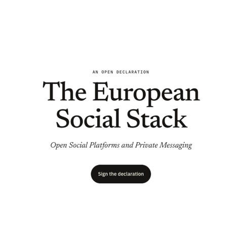 A screenshot of text which reads: An open declaration, The European Social Stack. Open Social Platforms and Private Messaging. Sign the declaration. 