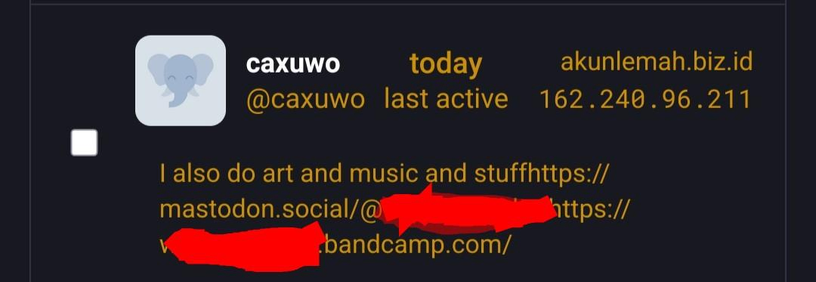 A screenshot of a mastodon account request. The username, "caxuwo" and the email domain "akunlemah.biz.I'd" are a dead giveaway that this is a spam account. 

The description says:

"I also do art and music" followed by a mastodon address and bandcamp account. 