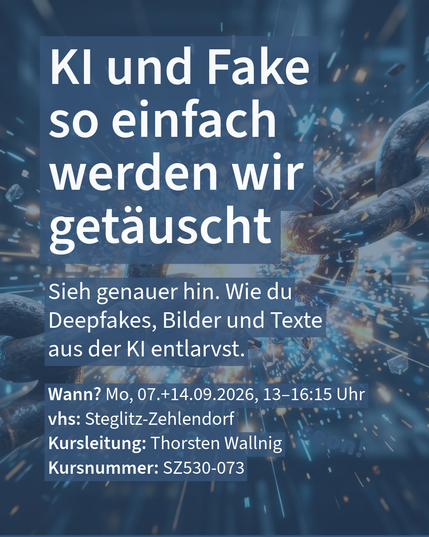Werbegrafik „KI und Fake – so einfach werden wir getäuscht“ mit Kursinfos der VHS Steglitz-Zehlendorf.