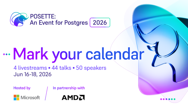 Promotional graphic for POSETTE 2026, a Postgres event, with the text “Mark your calendar” and details: June 16–18, 2026, featuring 4 livestreams, 44 talks, and 50 speakers; hosted by Microsoft in partnership with AMD, with a stylized purple and blue elephant design.
