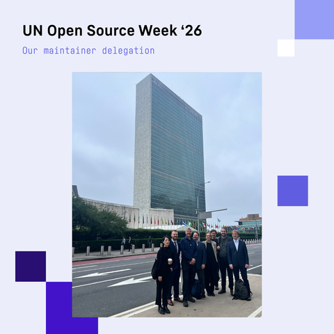 Graphic with the headline “UN Open Source Week ‘26: our maintainer delegation” includes a picture of a group of maintainers standing in front of the UN building in New York.