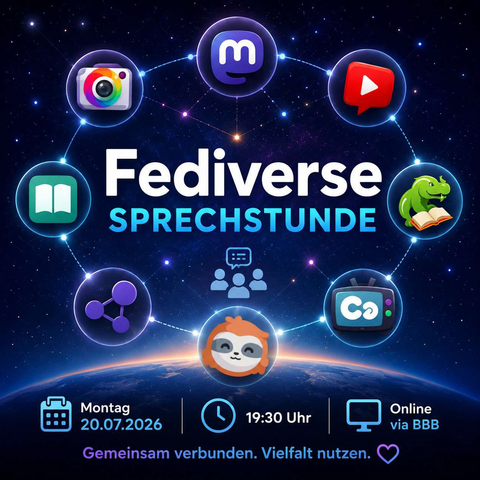 Quadratische Grafik zur Ankündigung einer Fediverse-Sprechstunde. Vor einem sternenreichen Weltraumhintergrund mit der Erde am unteren Bildrand sind verschiedene Anwendungen des Fediverse kreisförmig und gleichberechtigt miteinander verbunden. Zu sehen sind unter anderem Symbole für Mastodon, Friendica, PixelFed, PeerTube, BookWyrm, Hubzilla, Castopod und Loops. In der Mitte steht der Titel „Fediverse-Sprechstunde“. Darunter befinden sich die Veranstaltungsinformationen: Montag, 20.07.2026, 19:30 Uhr, online via BigBlueButton. Am unteren Rand steht der Slogan „Gemeinsam verbunden. Vielfalt nutzen.“ Die Grafik verdeutlicht, dass das Fediverse aus vielen gleichwertigen, miteinander vernetzten Anwendungen besteht.