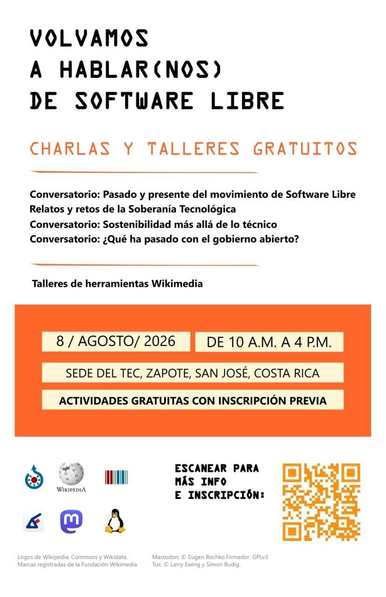 Afiche del evento "Volvamos a hablar(nos) de software libre", con charlas y talleres gratuitos. Incluye lista de conversatorios: Pasado y presente del movimiento de Software Libre, Relatos y retos de la Soberanía Tecnológica, Sostenibilidad más allá de lo técnico, y ¿Qué ha pasado con el gobierno abierto?; además de talleres de herramientas Wikimedia. Recuadro naranja con datos del evento: 8 de agosto de 2026, de 10 a.m. a 4 p.m., en la Sede del TEC, Zapote, San José, Costa Rica, actividades gratuitas con inscripción previa. Abajo, logos de Wikimedia Commons, Wikipedia, Wikidata, Mastodon y Linux (Tux), junto a un código QR para más información e inscripción.