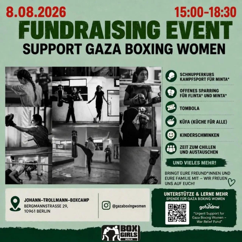 💥Ankündigung! Samstag 08.08.2026💥

Fundraiser "Support Gaza Boxing Woman"

Samstag, 08.08.2026 | 15:00 Uhr | Johann-Trollmann-Boxcamp, Bergmannstraße 29, 10961 Berlin

Anreise: Bus 248 Marheinekeplatz | Bus 140 Gneisenaustraße / Baerwaldstraße | U7 Gneisenaustraße

📣 Aufruf: https://asanb.noblogs.org/?p=18882 - @gazakomiteeberlin

#b0808 #Support #Gaza