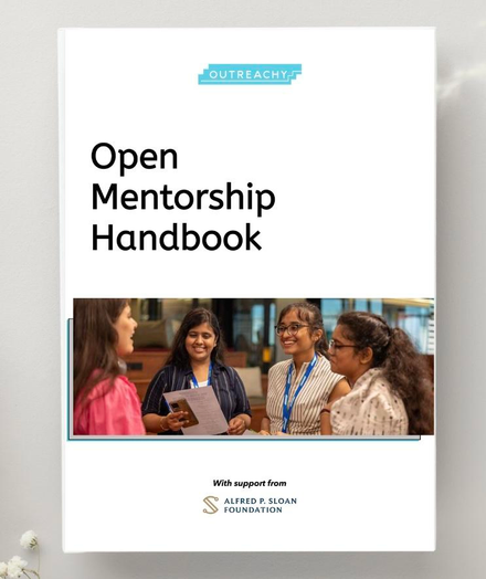 Open Mentorship Handbook by Outreachy, consolidating 15+ years of open mentorship experience, with support from the Alfred P. Sloan Foundation.